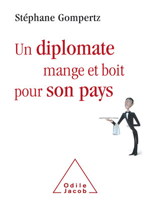 cover image of Un diplomate mange et boit pour son pays